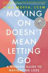 Moving on Doesn't Mean Letting Go A Modern Guide to Navigating Loss cover image