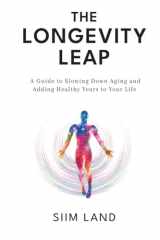 The Longevity Leap: A Guide to Slowing Down Biological Aging and Adding Healthy Years to Your Life cover image