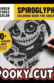 Spiroglyphics Spooky Cutie Coloring Book: Horror Coloring Pages With Hidden Pictures for Adults Stress Relief & Relaxation With Just One Color (Spiroglyphics Coloring Book) cover image