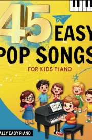 45 Easy Pop Songs for Kids Piano: Really Easy Piano cover image