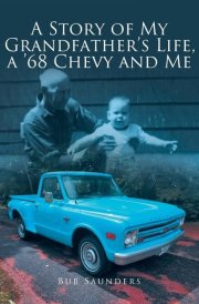 A Story of My Grandfather's Life, a '68 Chevy and Me cover image