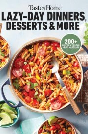 Taste of Home Lazy-Day Dinners, Desserts & More Dishes So Easy ...They Almost Make Themselves! cover image