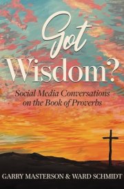 Got Wisdom?: Social Media Conversations on the Book of Proverbs cover image