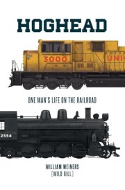 Hoghead One Man's Life on the Railroad cover image