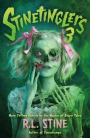 Stinetinglers 3 MORE Chilling Stories by the Master of Scary Tales cover image