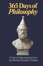 365 Days of Philosophy: A Year of Daily Lessons from the World’s Greatest Thinkers, from Socrates to Sartre — 130+ Philosophers on Life, Ethics, ... and More (The Everyday 365 Books) cover image