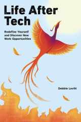 Life After Tech (printed by Ingram Spark) Redefine Yourself and Discover New Work Opportunities cover image