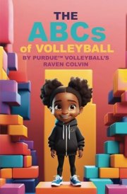 THE ABCs of VOLLEYBALL BY PURDUE (TM) VOLLEYBALL'S RAVEN COLVIN cover image