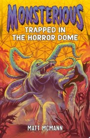 Trapped in the Horror Dome (Monsterious, Book 5) cover image