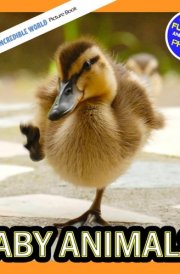 Baby Animals!: A My Incredible World Picture Book for Children (My Incredible World: Nature and Animal Picture Books for Children) cover image