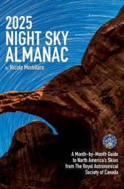 2025 Night Sky Almanac A Month-By-Month Guide to North America's Skies from the Royal Astronomical Society of Canada cover image