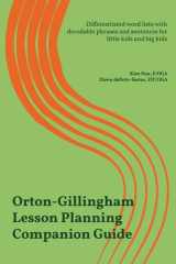 Orton-Gillingham Lesson Planning Companion Guide: Differentiated word lists with decodable phrases and sentences for little kids and big kids cover image