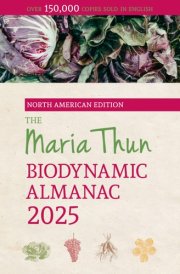 The North American Maria Thun Biodynamic Almanac 2025 cover image