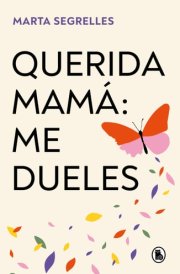 Querida Mamá: Me Dueles / Dear Mom: Our Relationship Hurts Me cover image