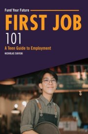 First Job 101 A Teen Guide to Employment cover image