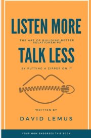 LISTEN MORE TALK LESS: The Art of Building Better Relationships By Putting a Zipper On It cover image