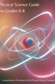 Physical Science Guide for Grades 6-8: Comprehensive Workbook of Physical Science Standards cover image