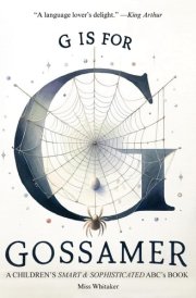 G is for Gossamer A Children's SMART & SOPHISTICATED ABC'S Book cover image