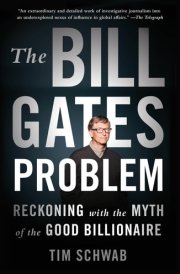 The Bill Gates Problem Reckoning with the Myth of the Good Billionaire cover image