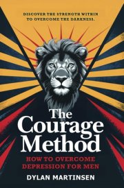 The Courage Method How to Overcome Depression for Men cover image