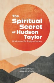 The Spiritual Secret of Hudson Taylor Modernized for Today's Readers cover image