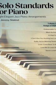 Solo Standards for Piano Eight Elegant Jazz Piano Arrangements cover image