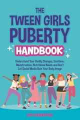 The Tween Girls Puberty Handbook: Understand Your Bodily Changes, Emotions, Menstruation, Nutritional Needs and Don’t Let Social Media Ruin Your Body Image cover image