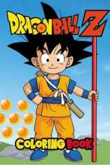Dragon Ball Coloring Book 70 New Fun Coloring Pages with Jumbo-Sized Characters. Perfect for All Ages! cover image