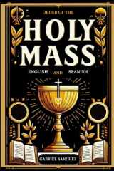 Order of the Holy Mass in English and Spanish: Roman Catholic Details of the Introductiry Rites, Liturgy of the Word, Liturgy of the Eucharist, ... and Everything In-Between, in Both Languages cover image