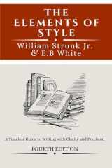 The Elements of Style: A Timeless Guide to Writing with Clarity and Precision; Fourth Edition (Annotated) cover image