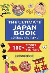 The Ultimate Japan Book For Kids And Teens 100+ Fun And Educational Stories, Trivia Quizzes, And Fun Facts About Japan cover image