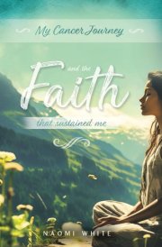 My Cancer Journey And the Faith That Sustained Me cover image
