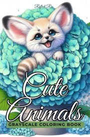 Cute Animals Grayscale Coloring Book: Whimsical Baby Animals Nestled in Giant Flowers - Perfect for Adults' Relaxation and Stress Relief (Magical World Inside A Little Thing) cover image