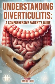 Understanding Diverticulitis A Comprehensive Patient's Guide cover image