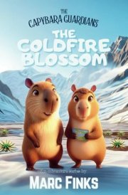 The Capybara Guardians, Book 5 The Coldfire Blossom: Capybara Guardians cover image