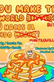 You Make The World Better Butter Tu Haces El Mundo Mantequilla cover image