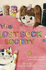 The Lost Sock Society A Story about Friendship, Diversity and Acceptance cover image