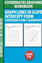 Coordinates Graphing Workbook For 7th To 9th Grades: GRAPH LINES IN SLOPE INTERCEPT FORM CARTESIAN PLANE 4 QUADRANTS ... 30 Worksheets With Answer cover image