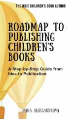 Roadmap to Publishing Children's Books A Step-by-Step Guide from Idea to Publication cover image