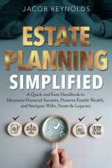 Estate Planning Simplified: A Quick and Easy Handbook to Maximize Financial Security, Preserve Family Wealth, and Navigate Wills, Trusts & Legacies cover image