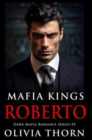 Mafia Kings: Roberto: Dark Mafia Romance Series #5 cover image