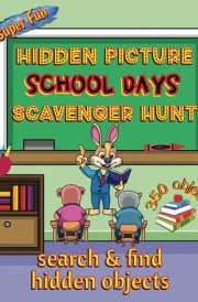 Super Fun Hidden Picture School Days Scavenger Hunt | Search and Find Hidden Objects 32 School Themed Puzzles Featuring Happy Animals and 350 Hidden Objects to Seek, Find & Color cover image