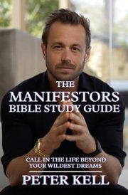 The Manifestor's Bible Study Guide: Call In The Life Beyond Your Wildest Dreams cover image