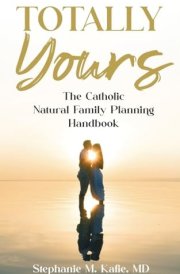 Totally Yours The Catholic Natural Family Planning Handbook cover image