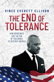 The End of Tolerance How Democrats Use the Sin of Tolerance to Destroy America cover image