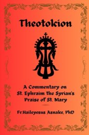 Theotokion: A Commentary on St. Ephraim the Syrian's Praise of St. Mary (EOTC Patristic Bible Commentaries) cover image