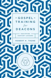 Gospel Training for Deacons Equipping Servant Leaders cover image