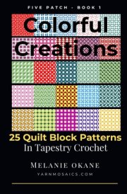 Colorful Creations 25 Quilt Block Patterns in Tapestry Crochet: Five Patch - Book 1 cover image