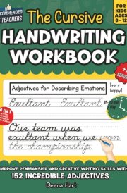The Cursive Handwriting Workbook for Kids Ages 8-12: Improve Penmanship and Creative Writing skills with 152 Incredible Adjectives (Empowering Handwriting and Language Arts) cover image