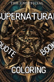 Supernatural Quote Coloring Book: The Unofficial TV Show Activity Book with 50 Badass, Funny, Heartfelt and Motivationak Quotes and Mandala ... and The Winchester TV Series fans cover image